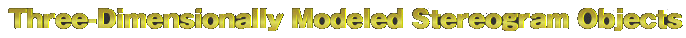 Title: Three-Dimensionally Modeled Stereogram Objects